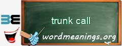 WordMeaning blackboard for trunk call